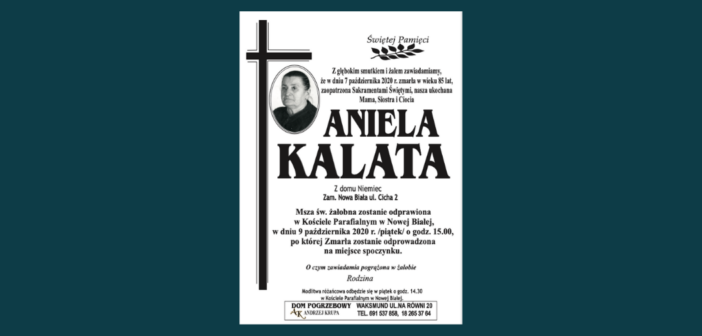 W dniu 7 października zmarła w wieku 85 lat Aniela Kalata z domu Niemiec, z ulicy Cichej w Nowej Białej. Pogrzeb 9 października o godz. 15.