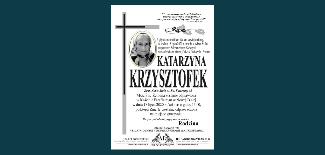 W dniu 16 lipca zmarła w wieku 84 lat Katarzyna Krzysztofek, z ulicy Św. Katarzyny w Nowej Białej. Pogrzeb 18 lipca 2020 roku o godzinie 14.