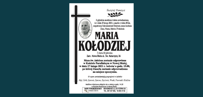 W dniu 25 lutego zmarła w wieku 88 lat Maria Kołodziej z ulicy Św. Katarzyny w Nowej Białej. Pogrzeb 27 lutego o godz. 15.